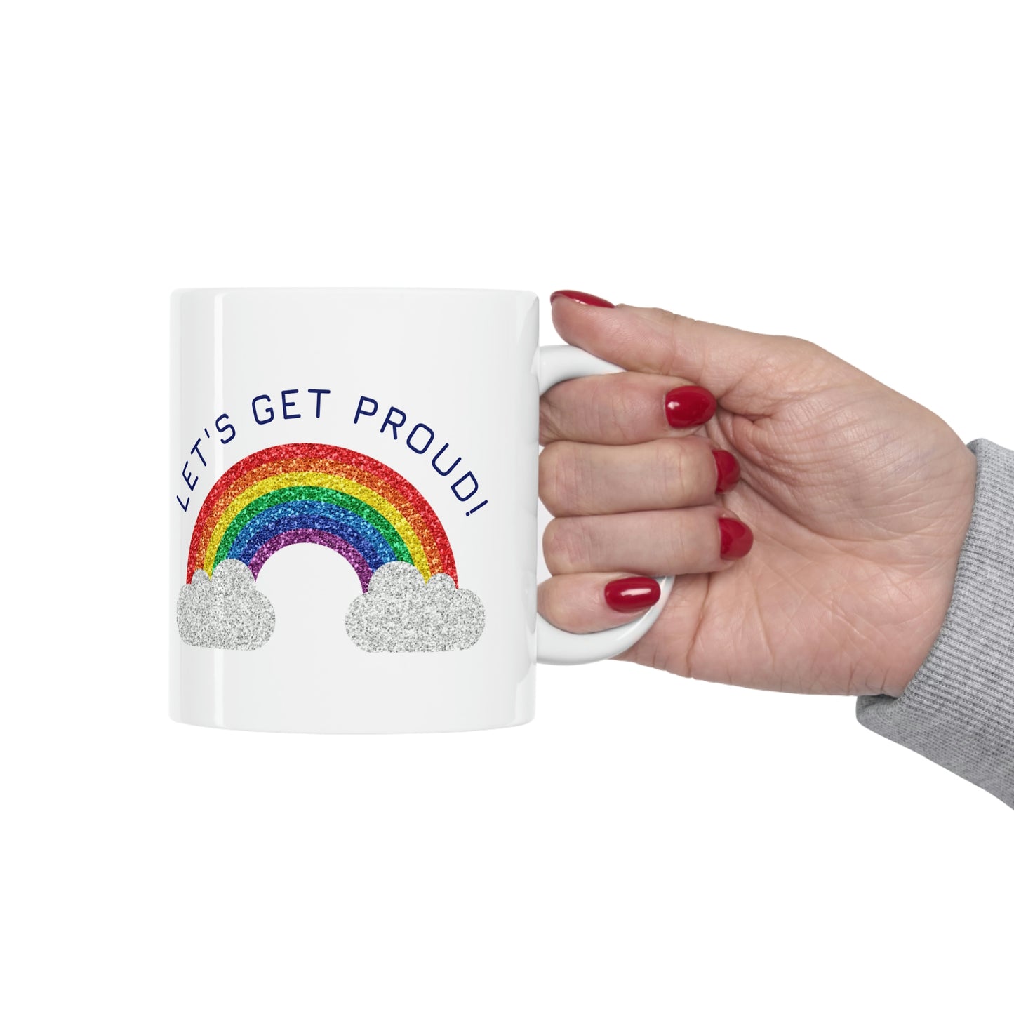 Let's Get Proud Ceramic Mug 11oz