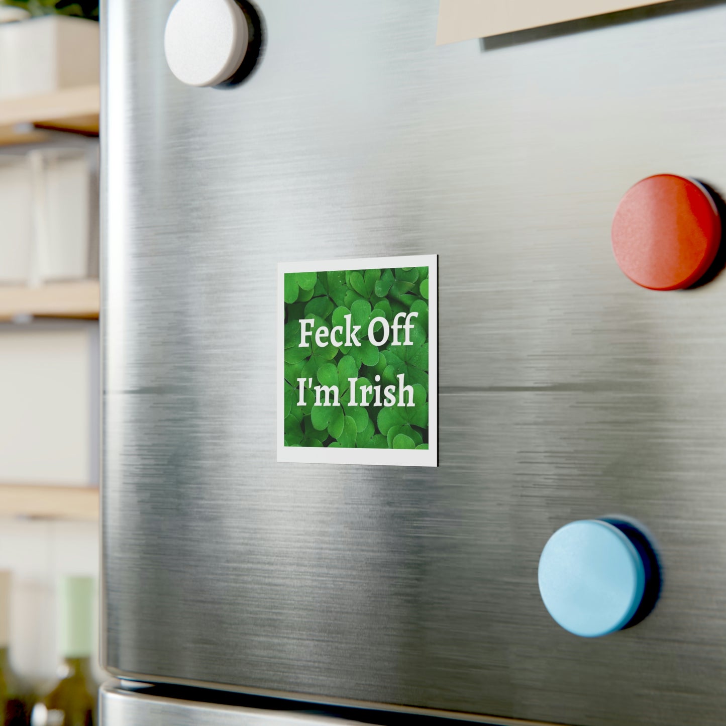 Feck Off I'm Irish Square Magnet