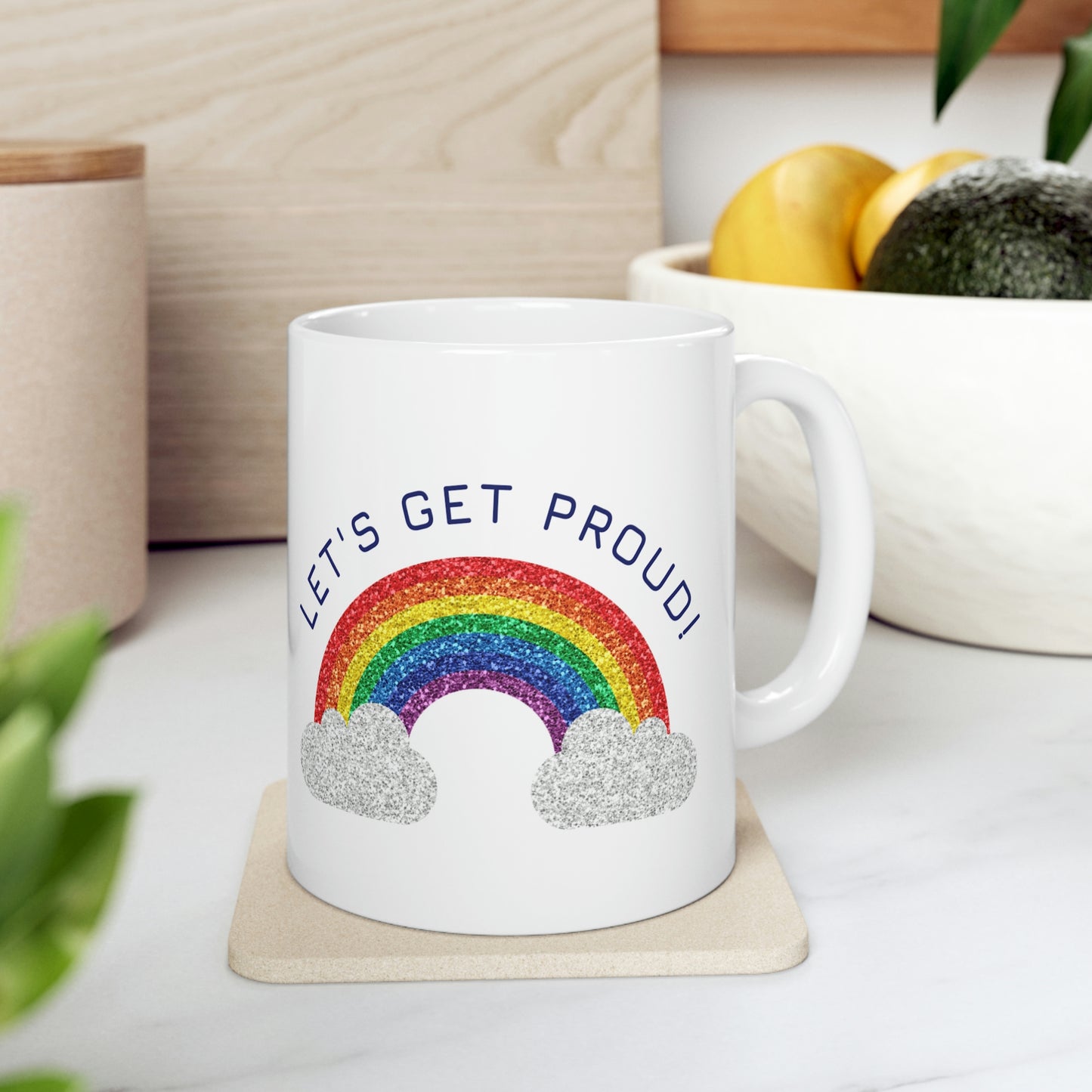 Let's Get Proud Ceramic Mug 11oz