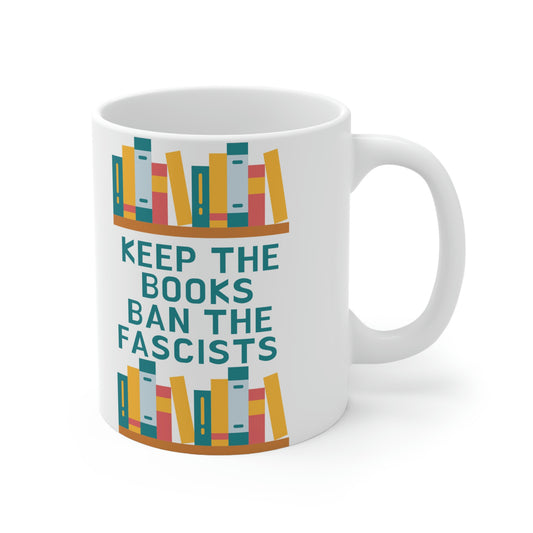 Keep Books Ban Fascists Ceramic Mug 11oz