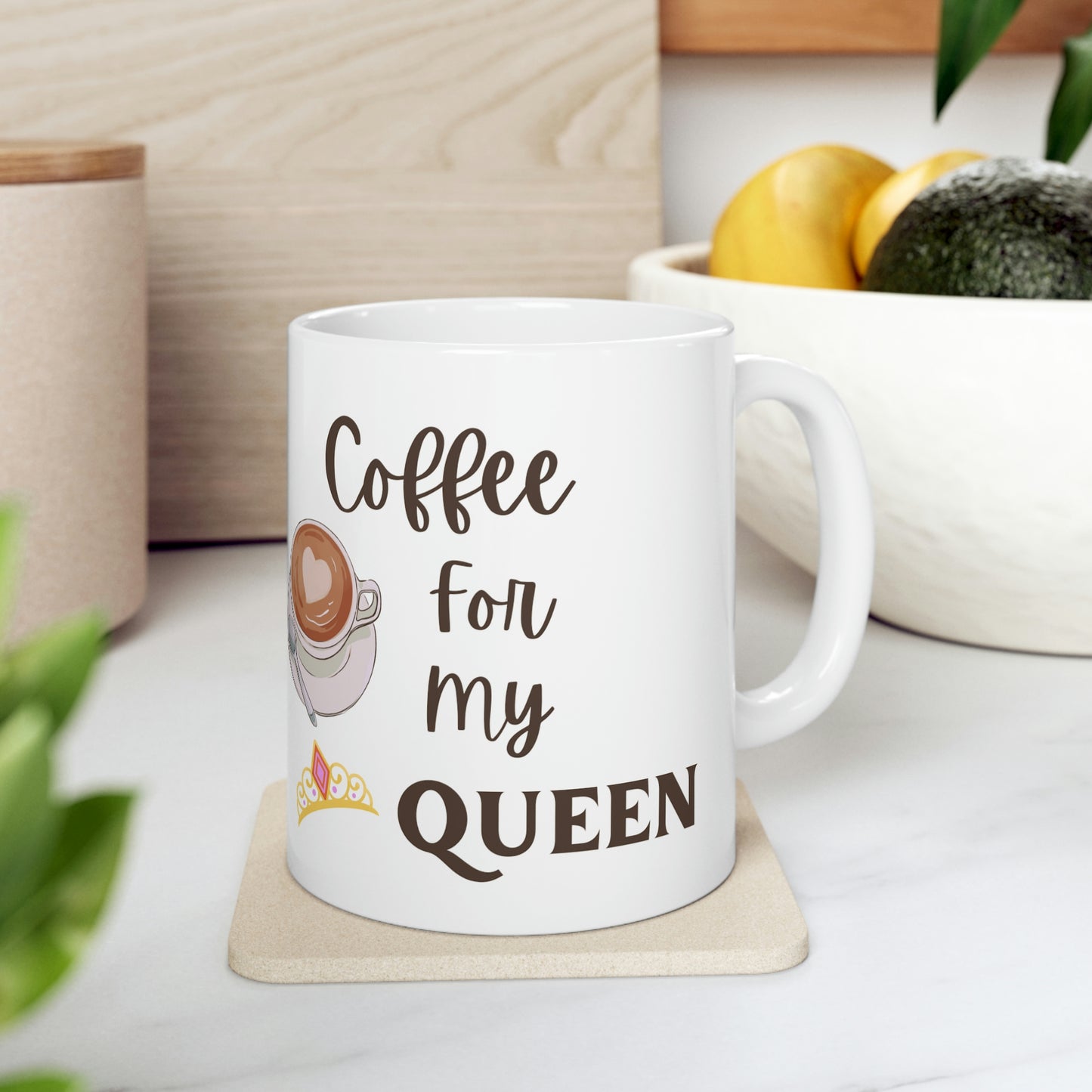 Coffee for my Queen Ceramic Mug 11oz