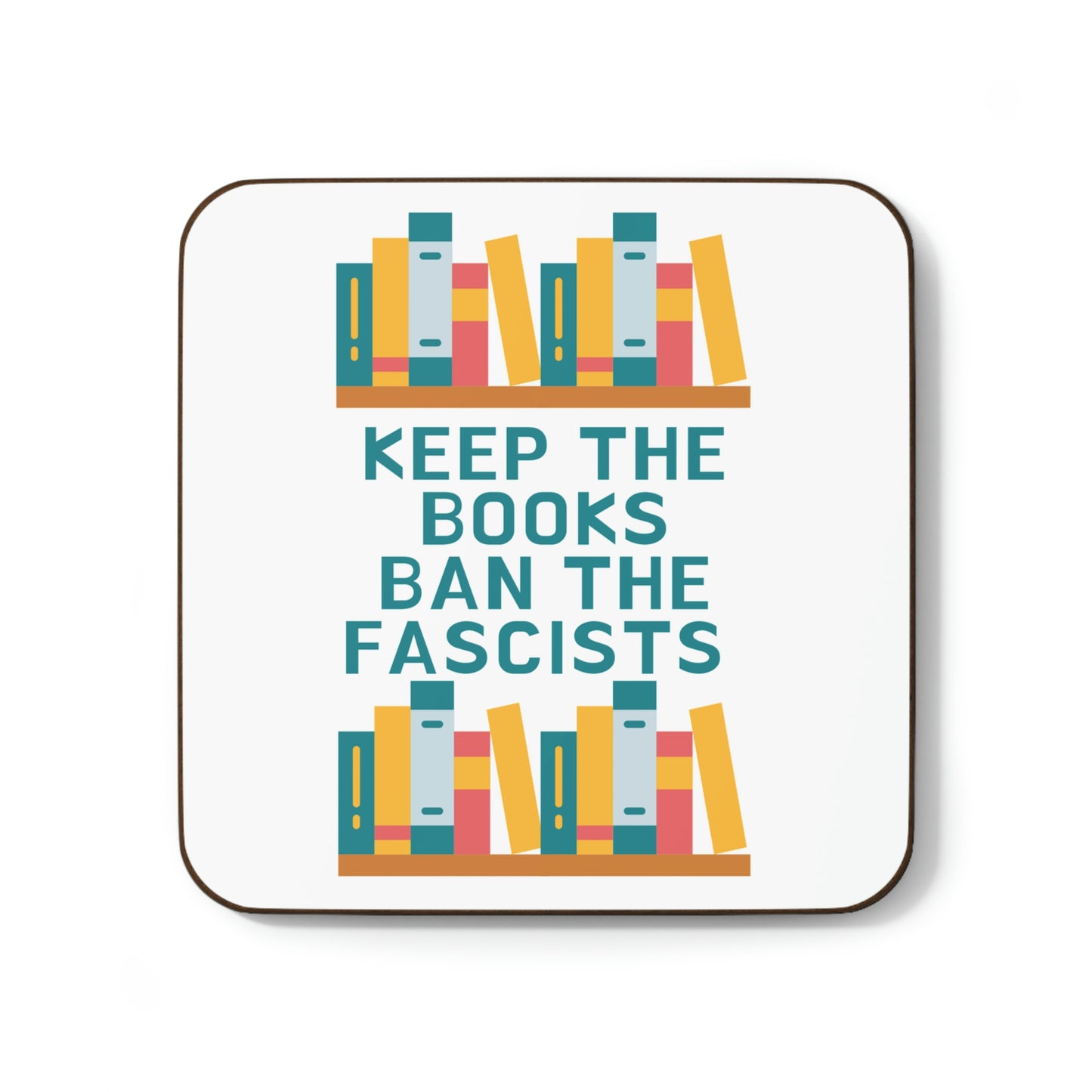 Keep Books Ban Fascists Hardboard Back Coaster