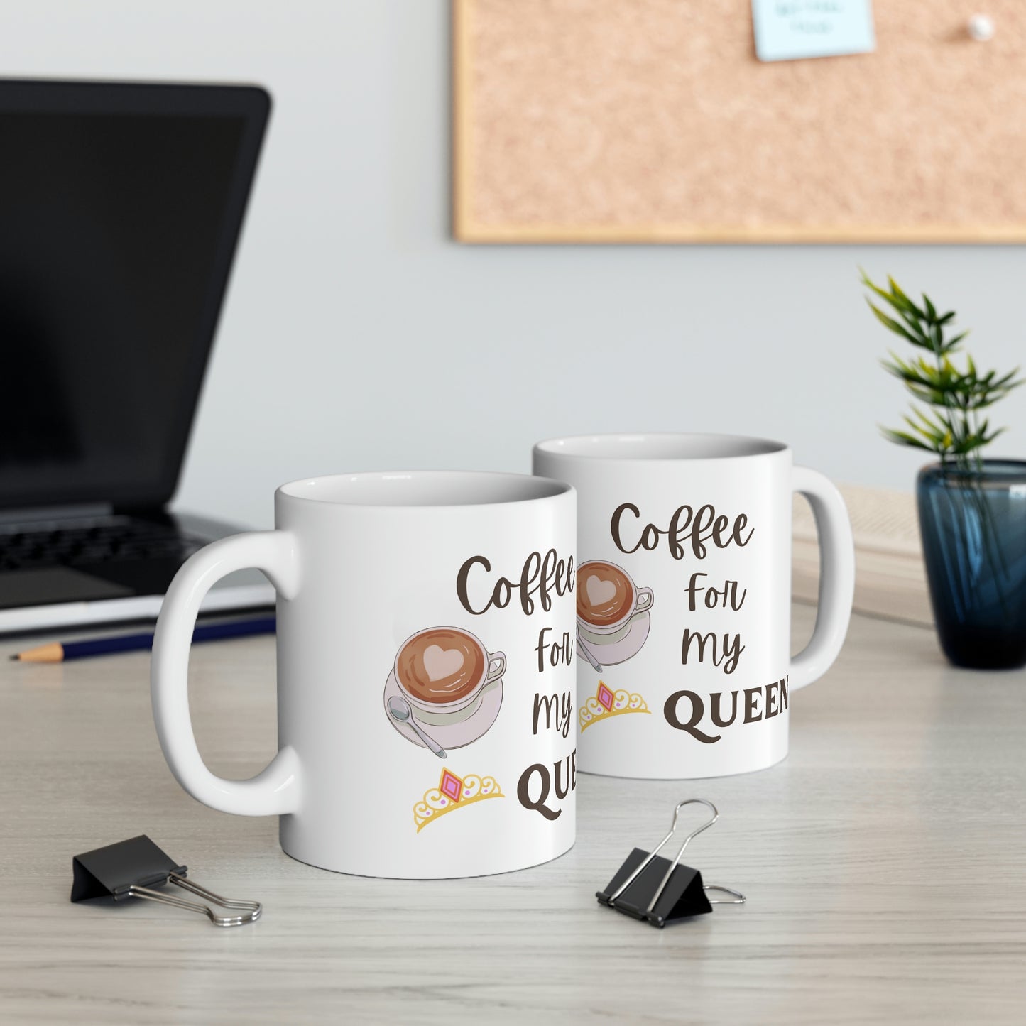 Coffee for my Queen Ceramic Mug 11oz