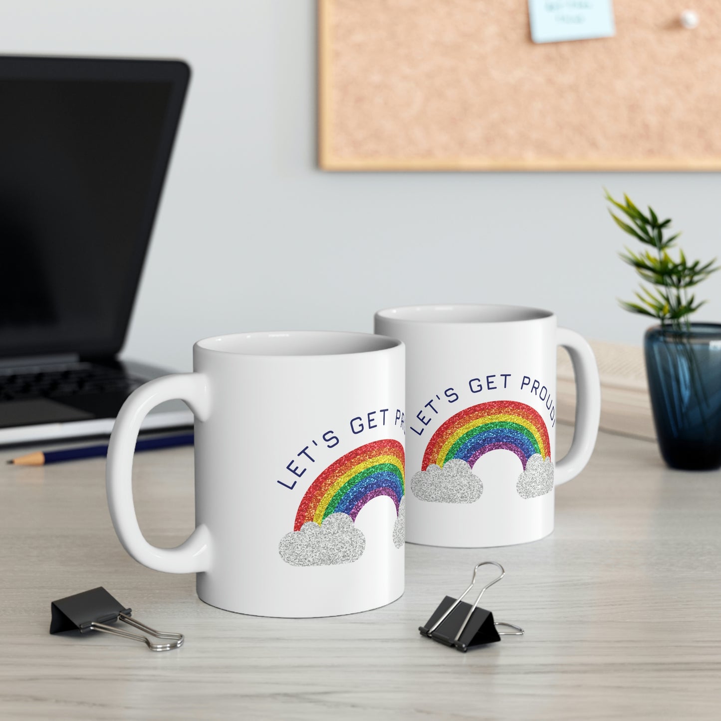 Let's Get Proud Ceramic Mug 11oz