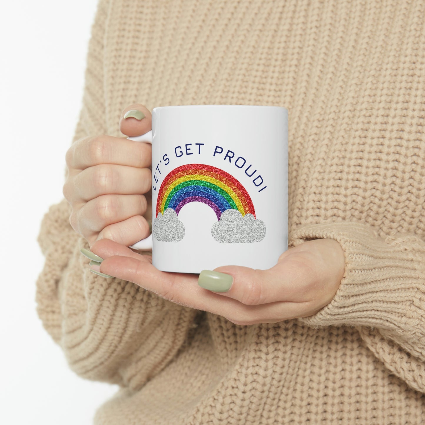 Let's Get Proud Ceramic Mug 11oz