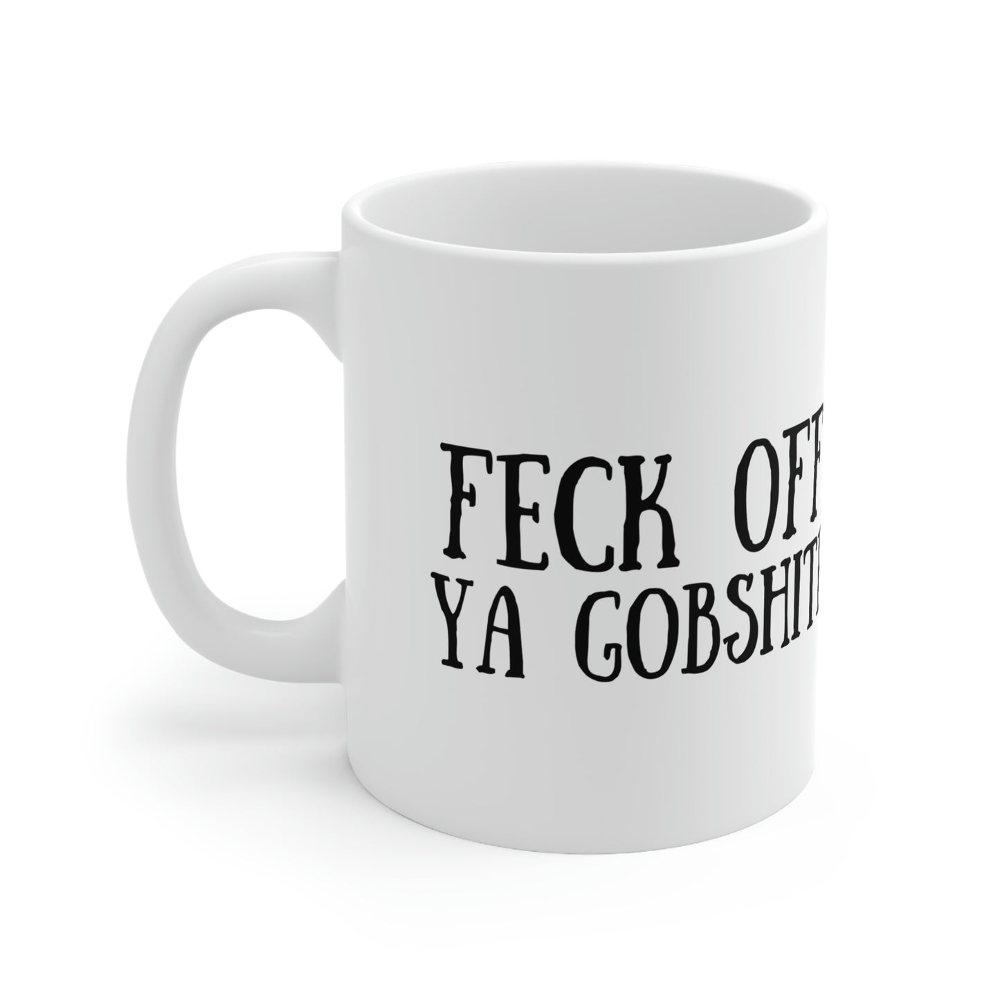 Feck Off Ya Gobshite Ceramic Mug 11oz