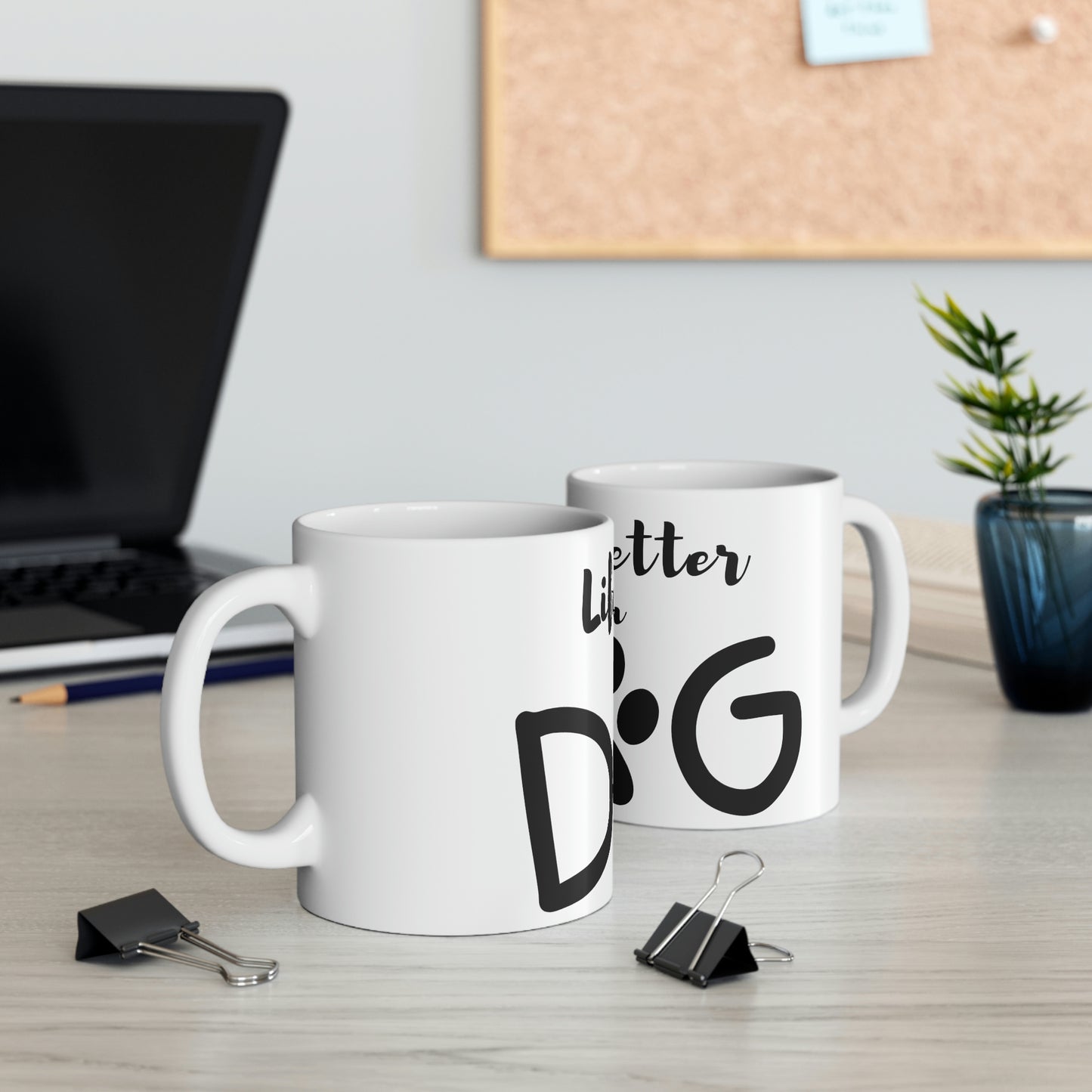 Life is Better with a Dog Ceramic Mug 11oz