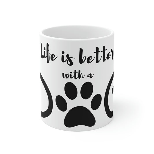 Life is Better with a Dog Ceramic Mug 11oz