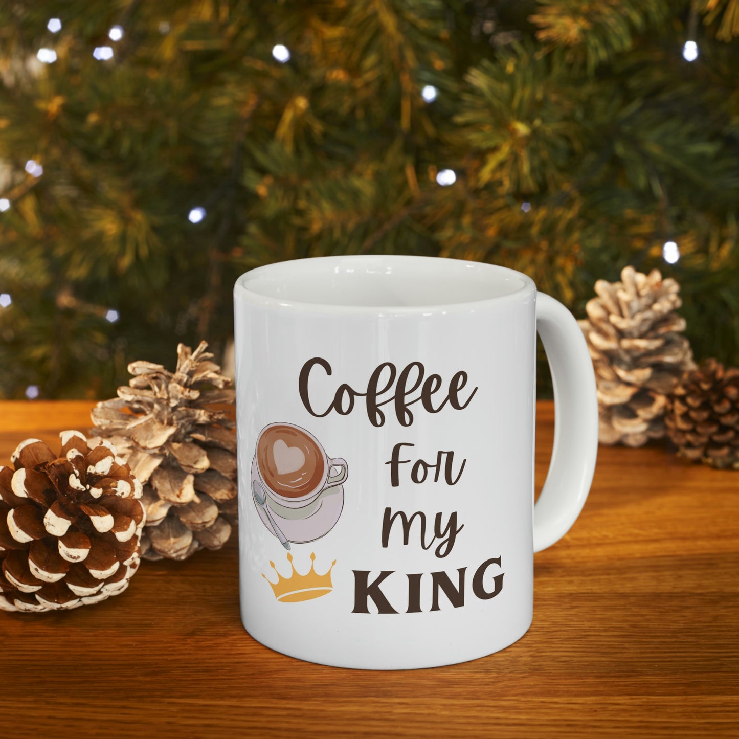 Coffee for my King Ceramic Mug 11oz