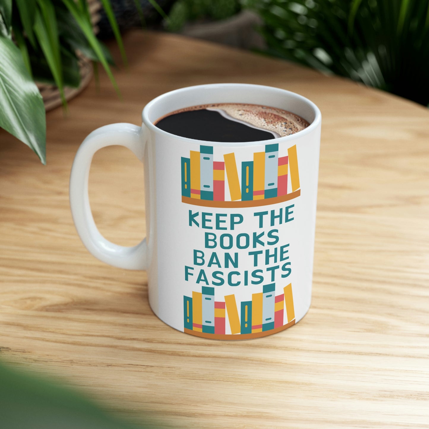 Keep Books Ban Fascists Ceramic Mug 11oz