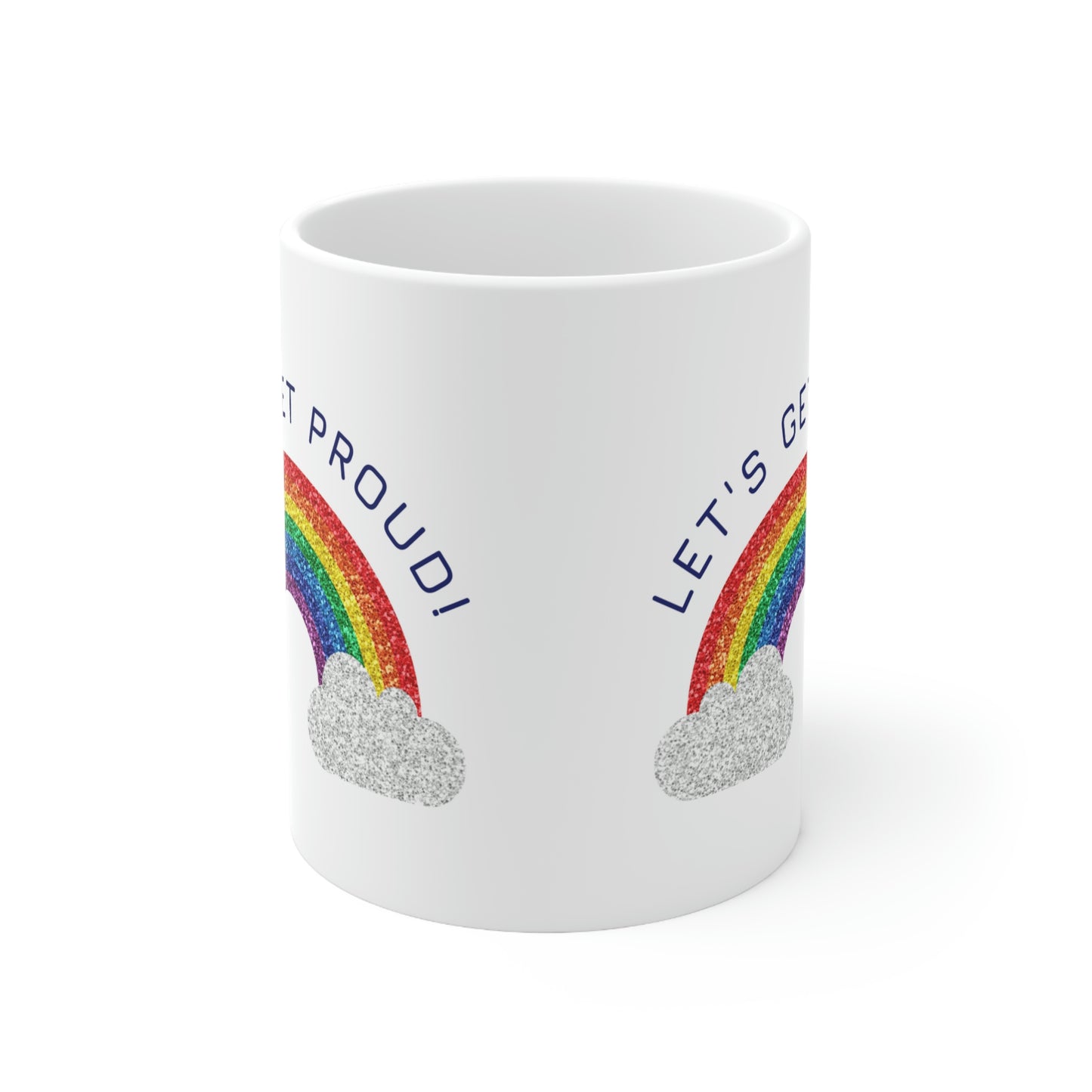 Let's Get Proud Ceramic Mug 11oz