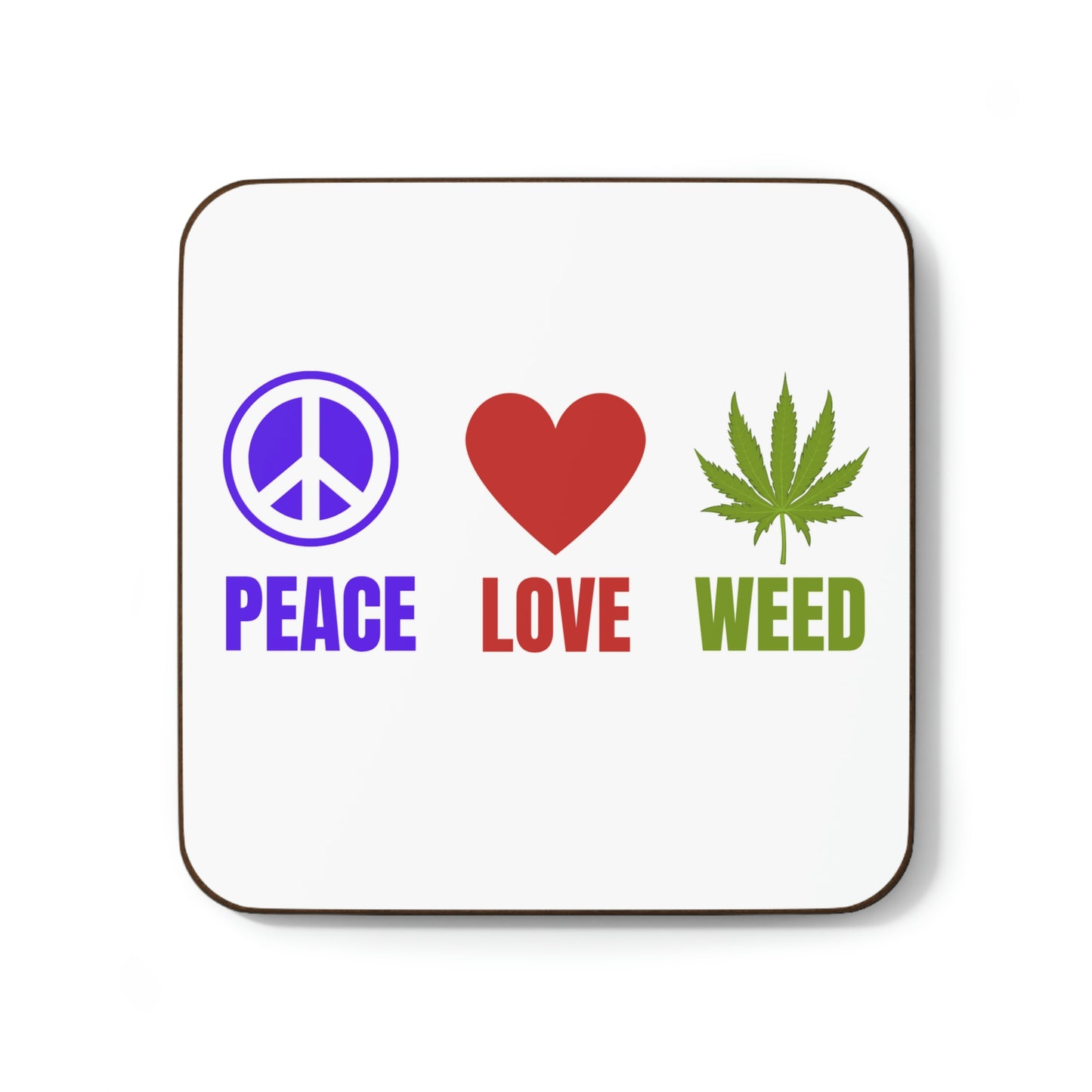 Peace Love and Weed Hardboard Back Coaster