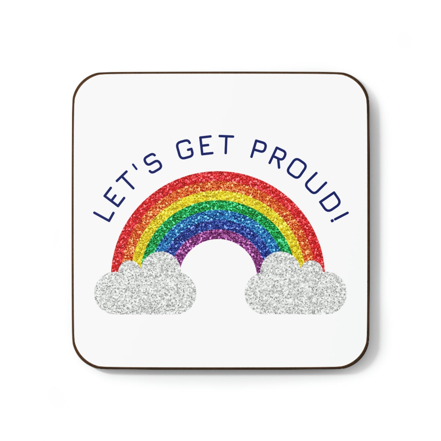 Let's Get Proud Hardboard Back Coaster