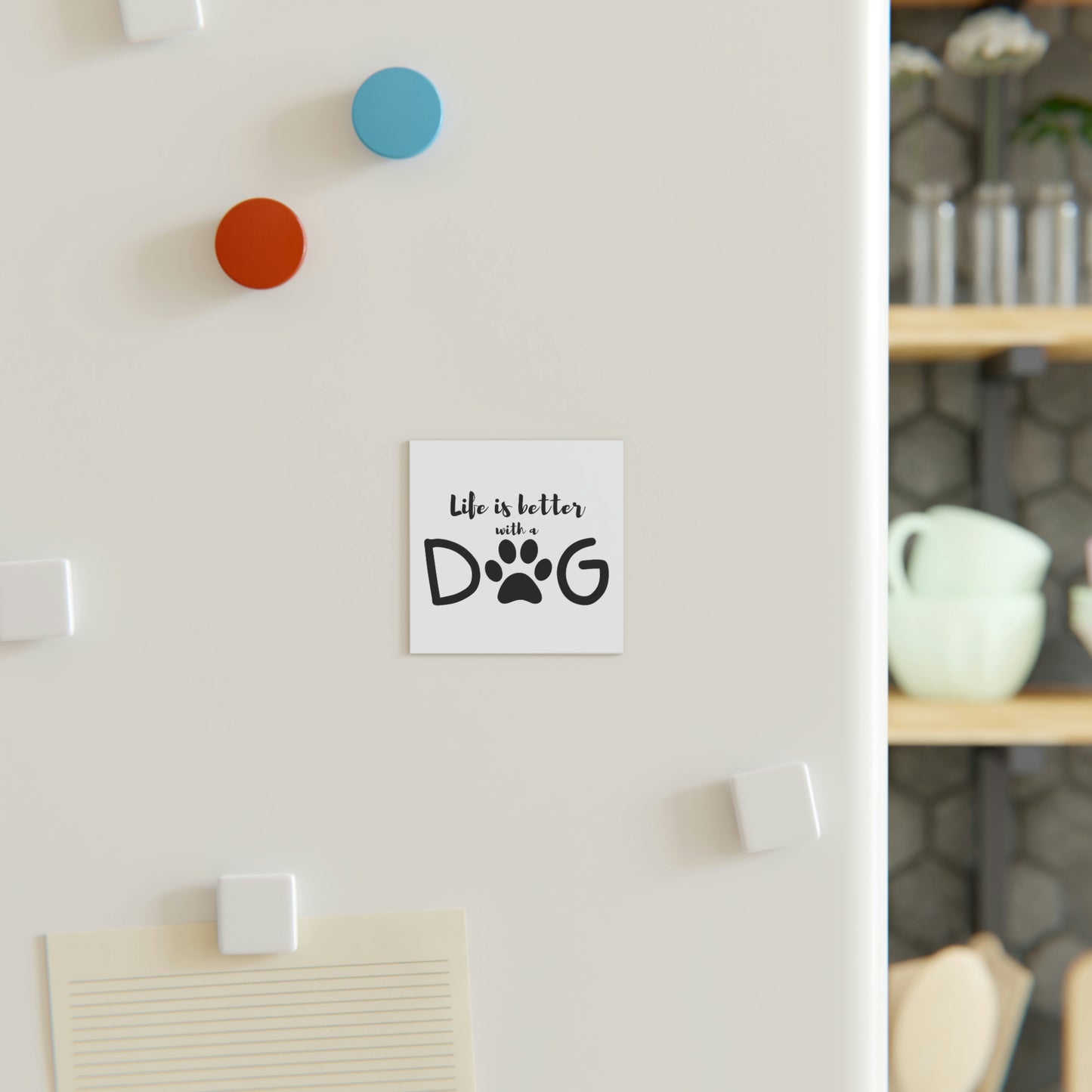 Life is Better with a Dog Square Magnet
