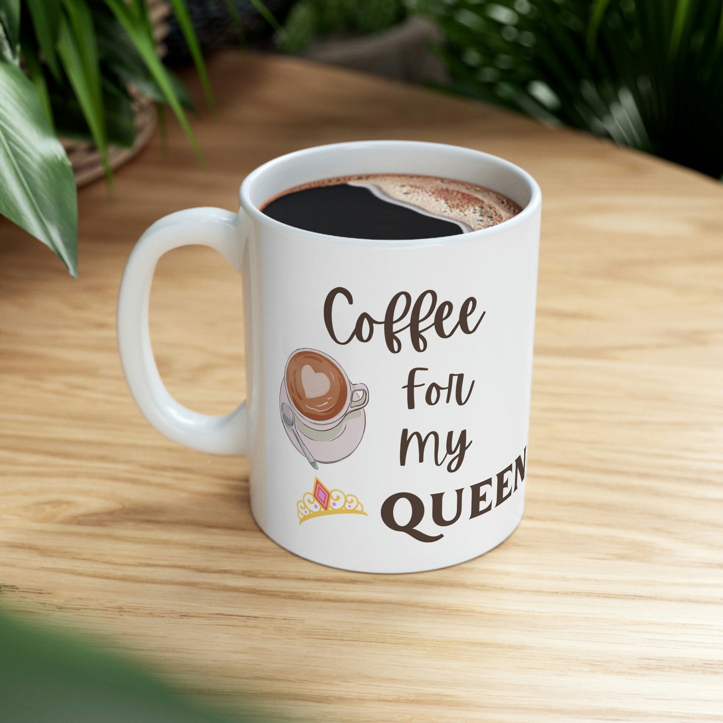 Coffee for my Queen Ceramic Mug 11oz