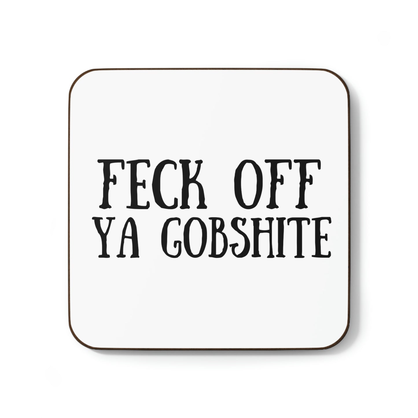 Feck Off Ya Gobshite Hardboard Back Coaster