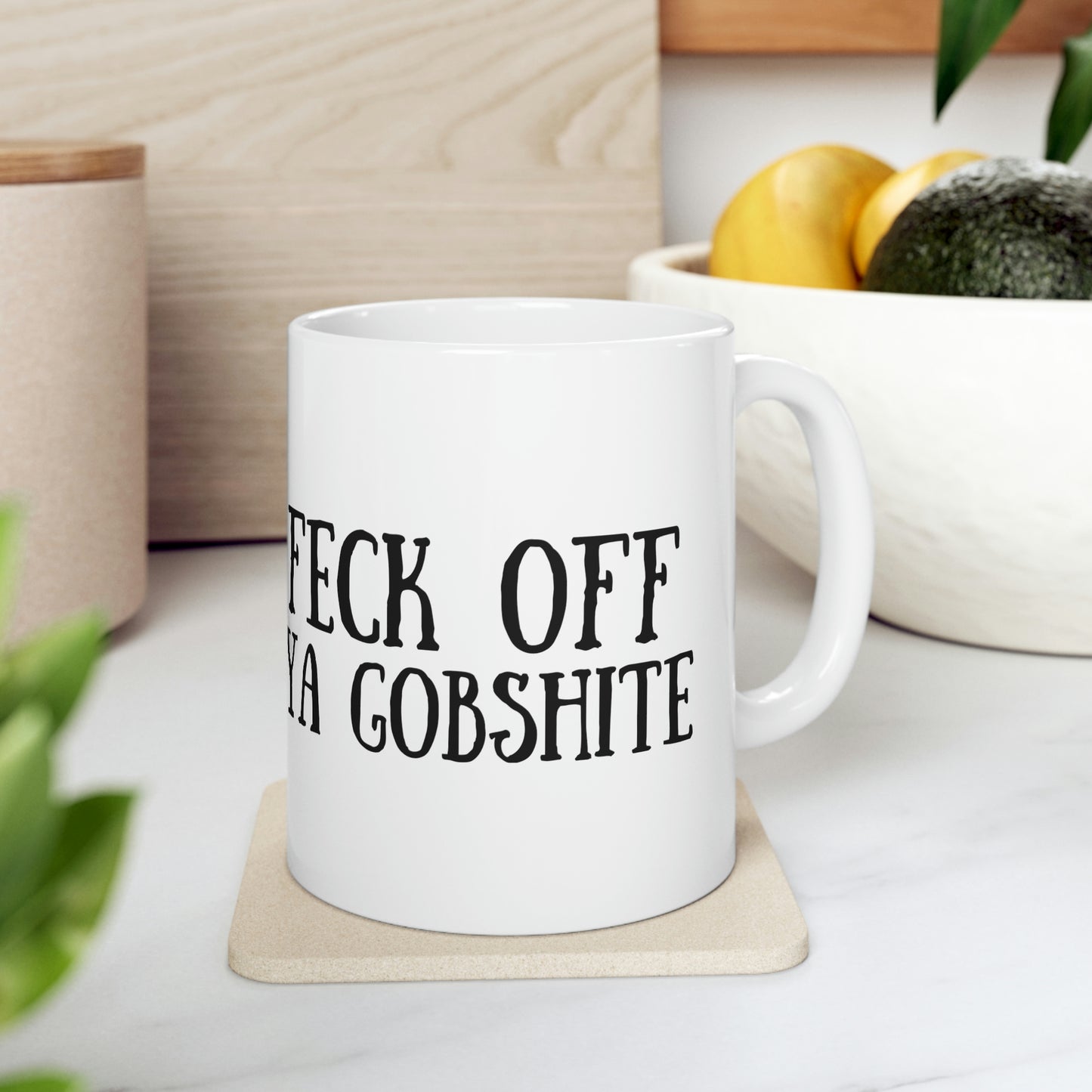 Feck Off Ya Gobshite Ceramic Mug 11oz