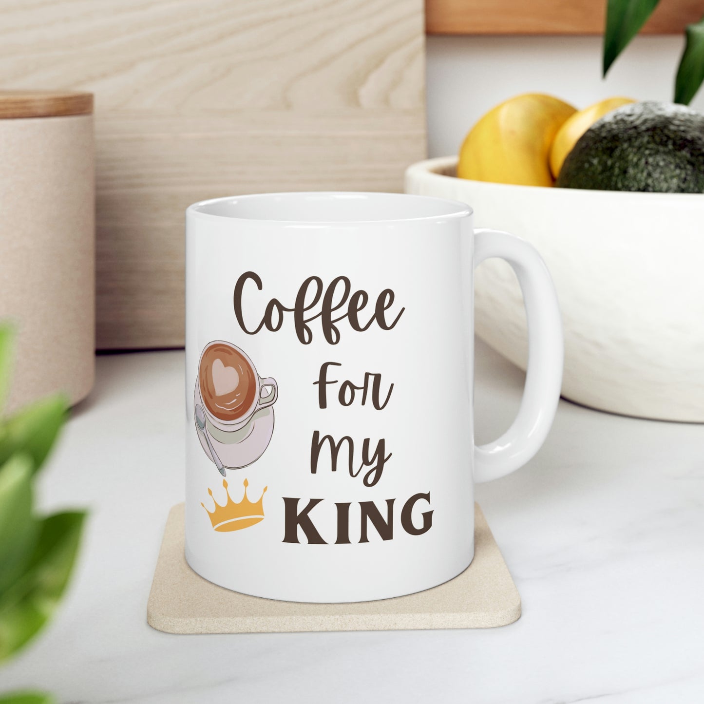 Coffee for my King Ceramic Mug 11oz