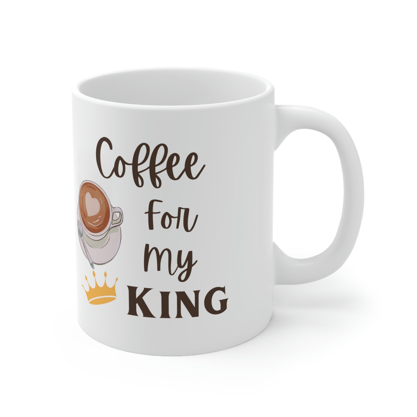 Coffee for my King Ceramic Mug 11oz