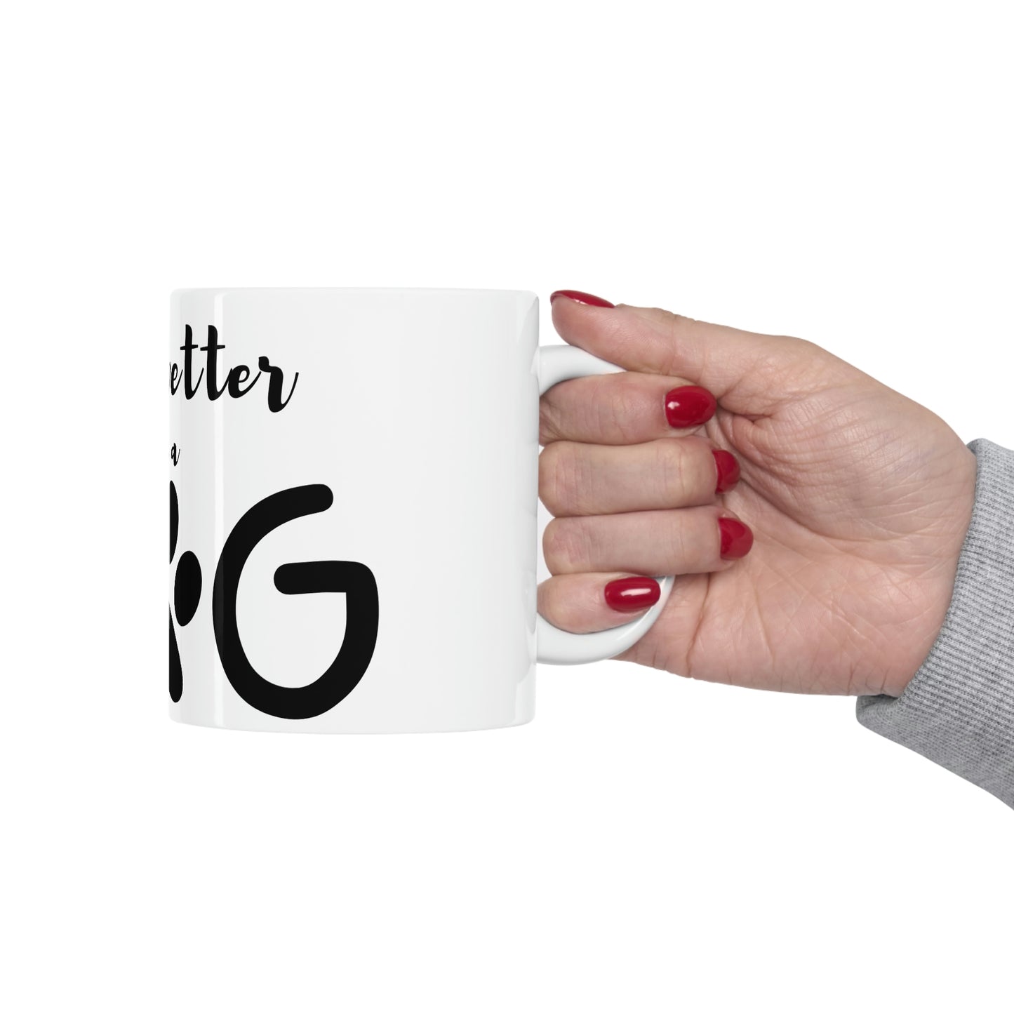Life is Better with a Dog Ceramic Mug 11oz
