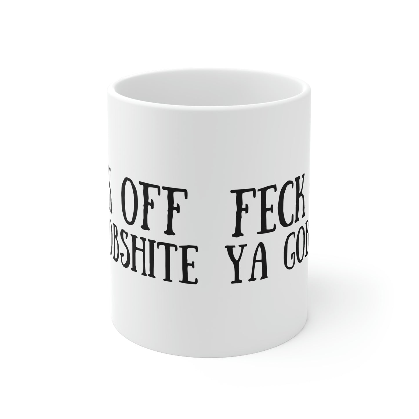 Feck Off Ya Gobshite Ceramic Mug 11oz