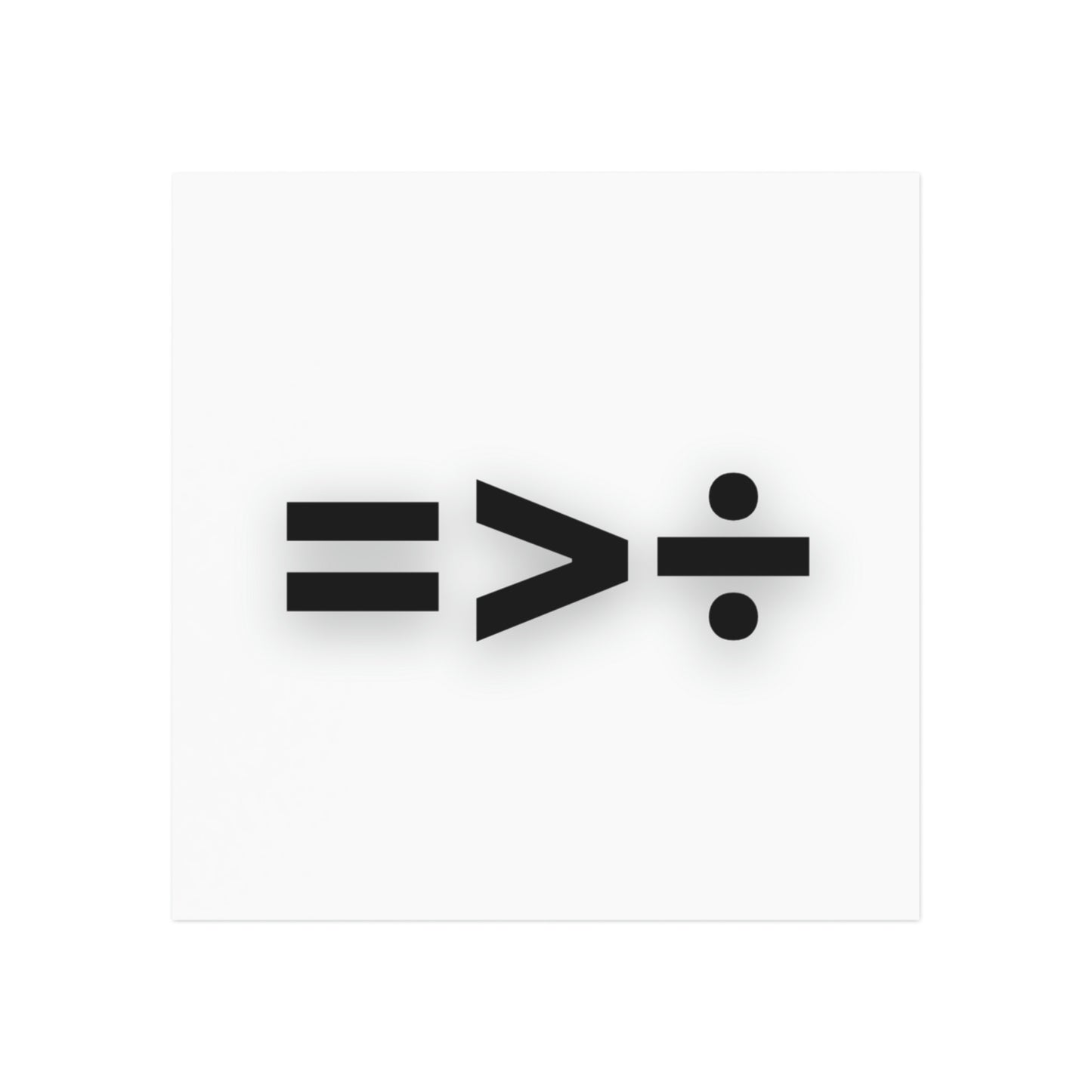 Equality is Greater Than Division Square Magnet