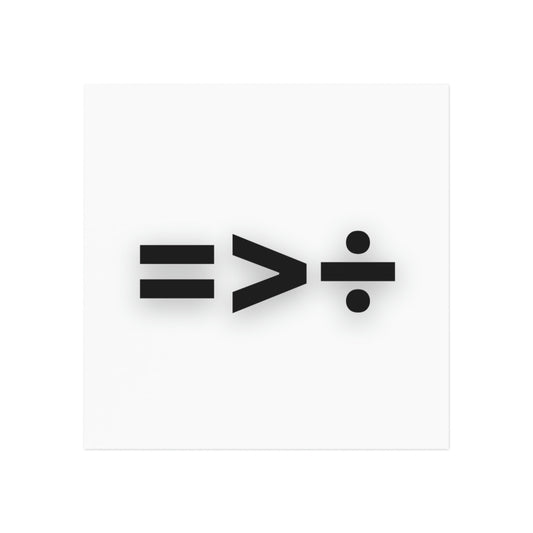 Equality is Greater Than Division Square Magnet