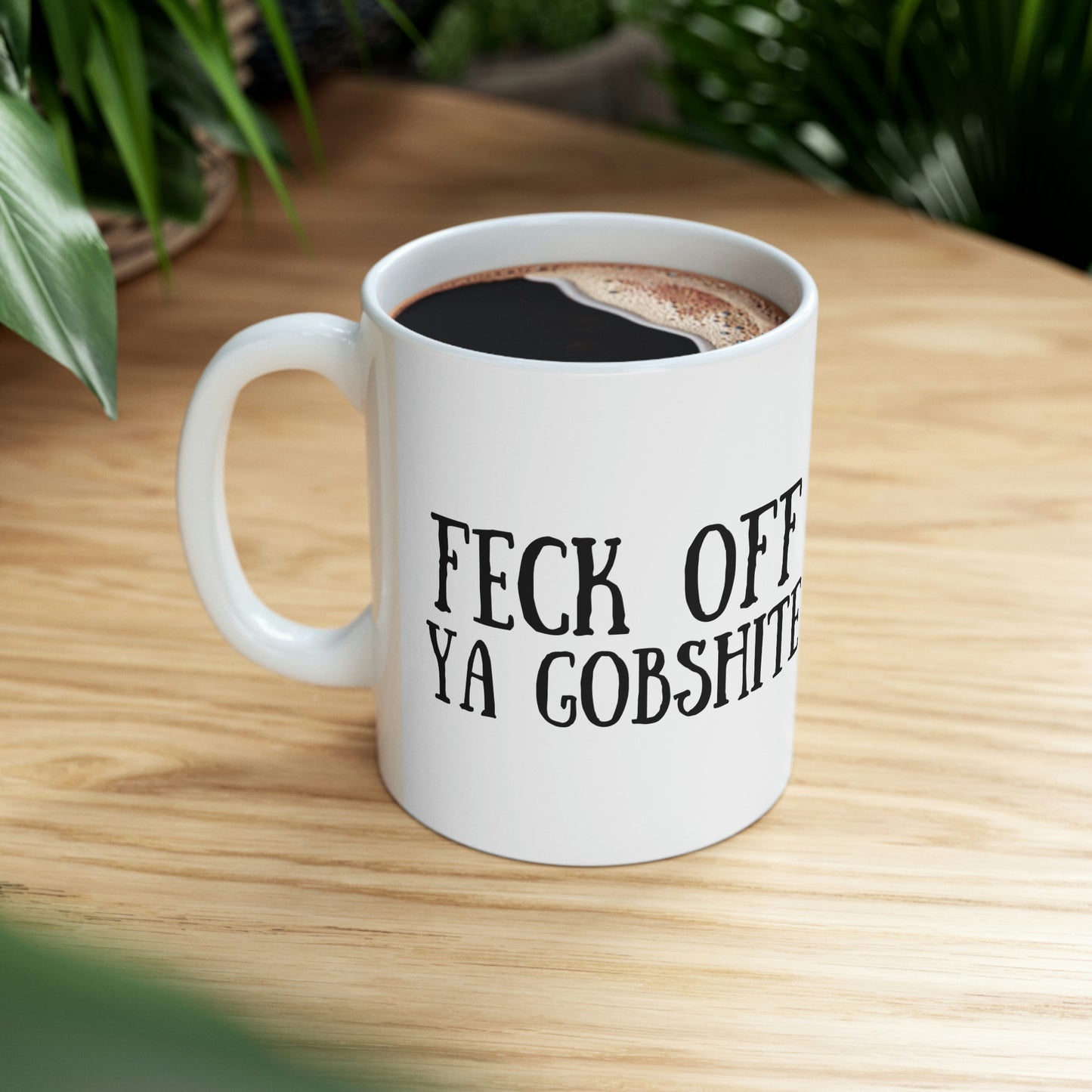 Feck Off Ya Gobshite Ceramic Mug 11oz