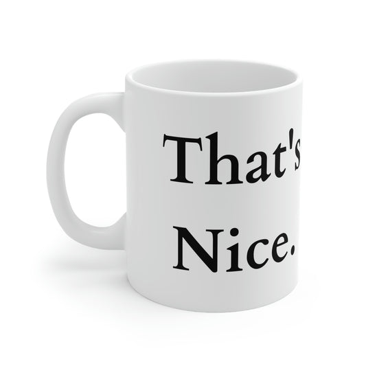 That's Nice Ceramic Mug 11oz