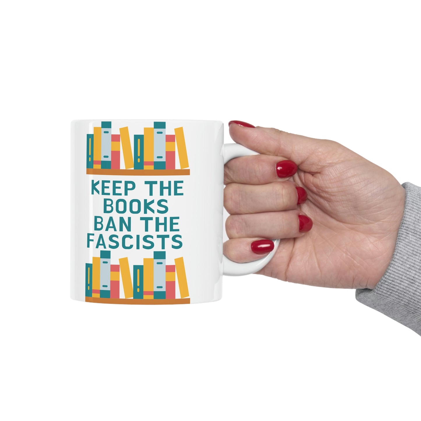 Keep Books Ban Fascists Ceramic Mug 11oz