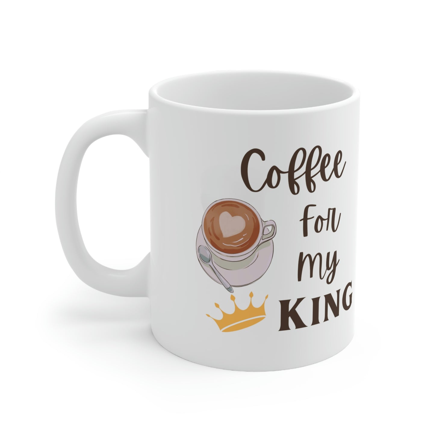 Coffee for my King Ceramic Mug 11oz