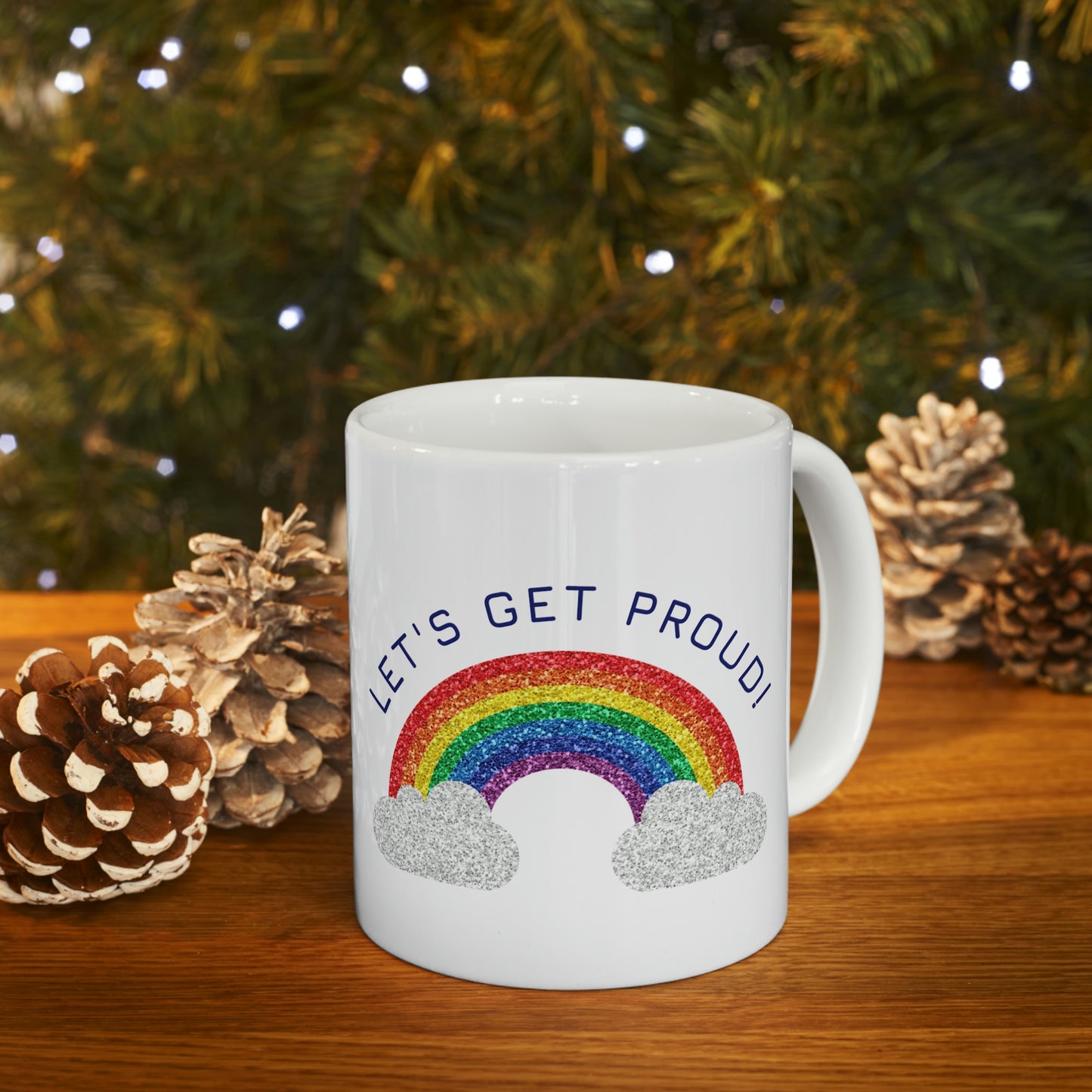 Let's Get Proud Ceramic Mug 11oz