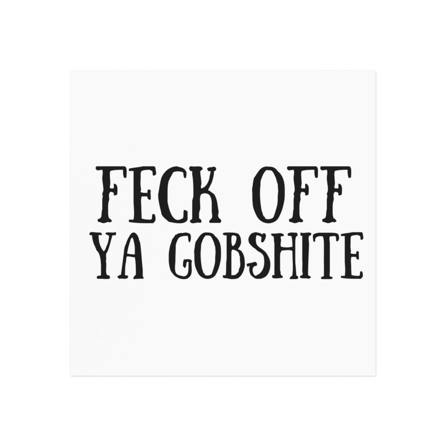 Feck Off Ya Gobshite Square Magnet