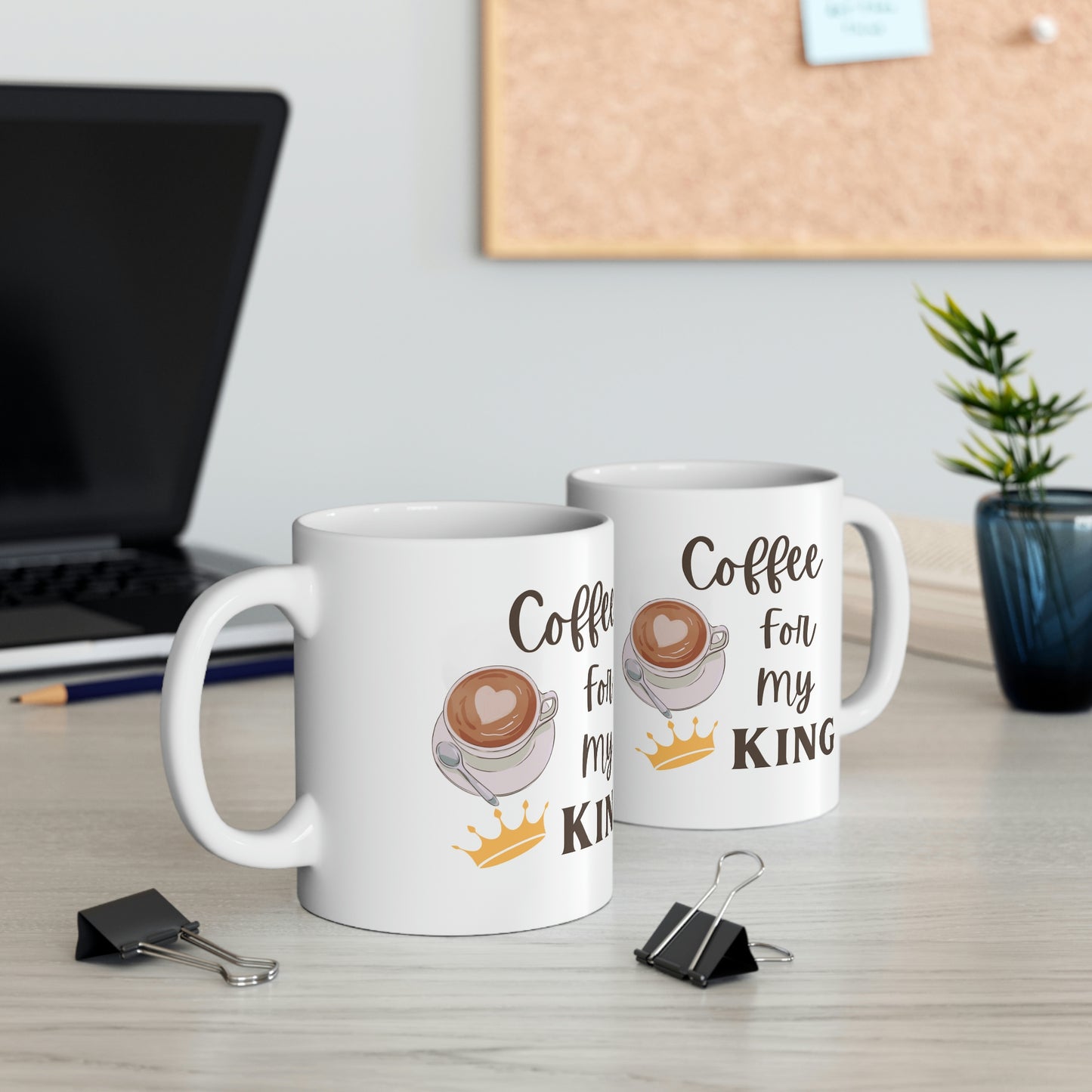 Coffee for my King Ceramic Mug 11oz