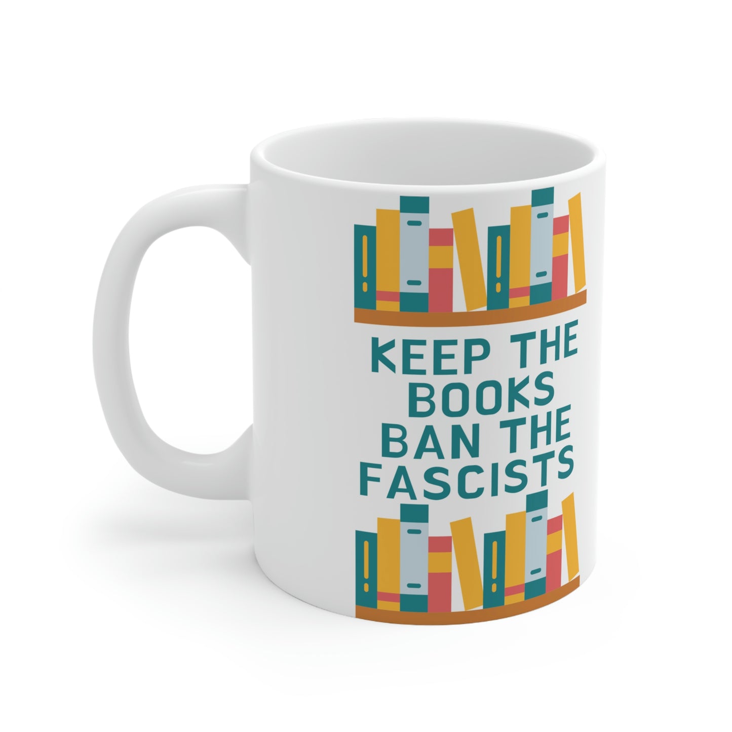 Keep Books Ban Fascists Ceramic Mug 11oz