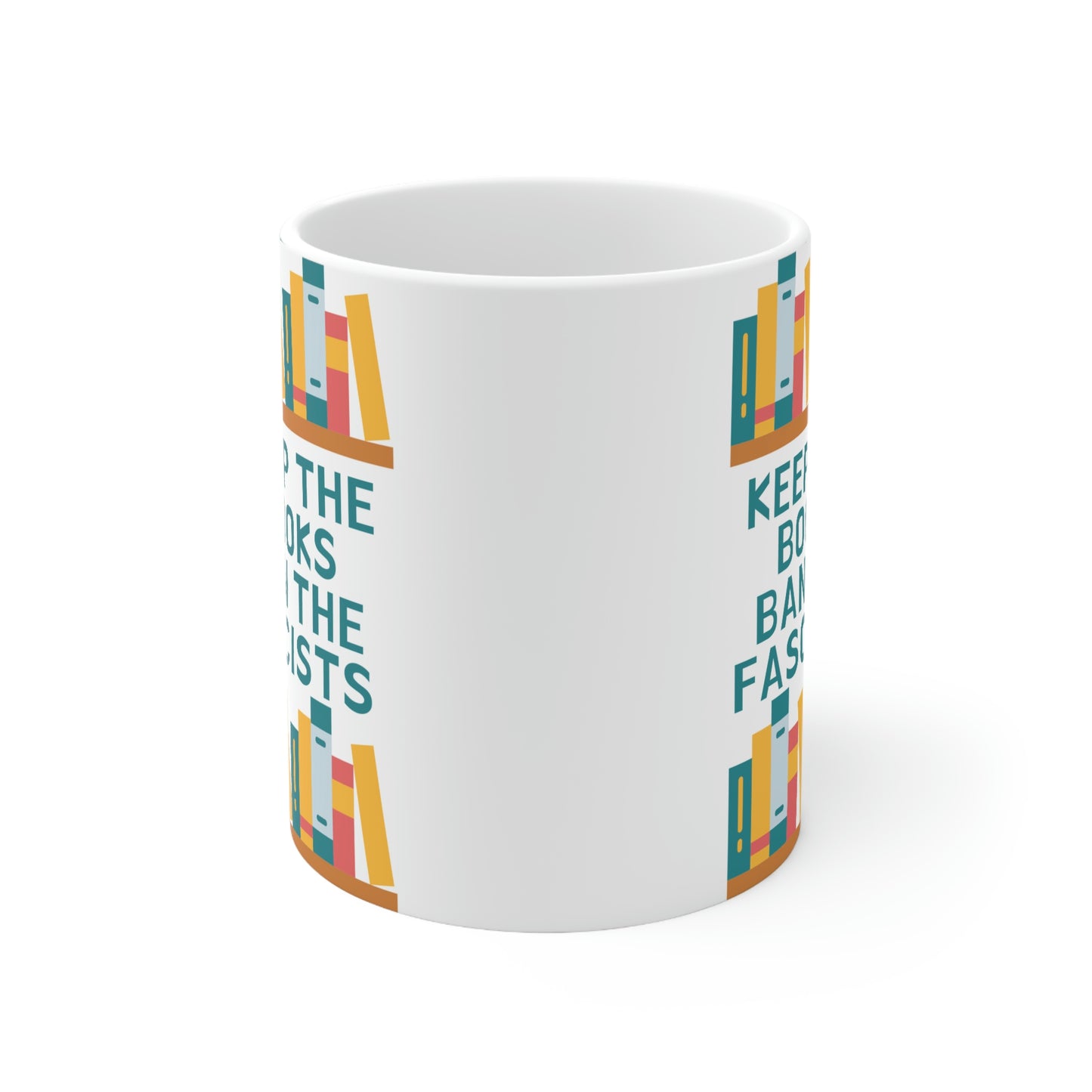 Keep Books Ban Fascists Ceramic Mug 11oz