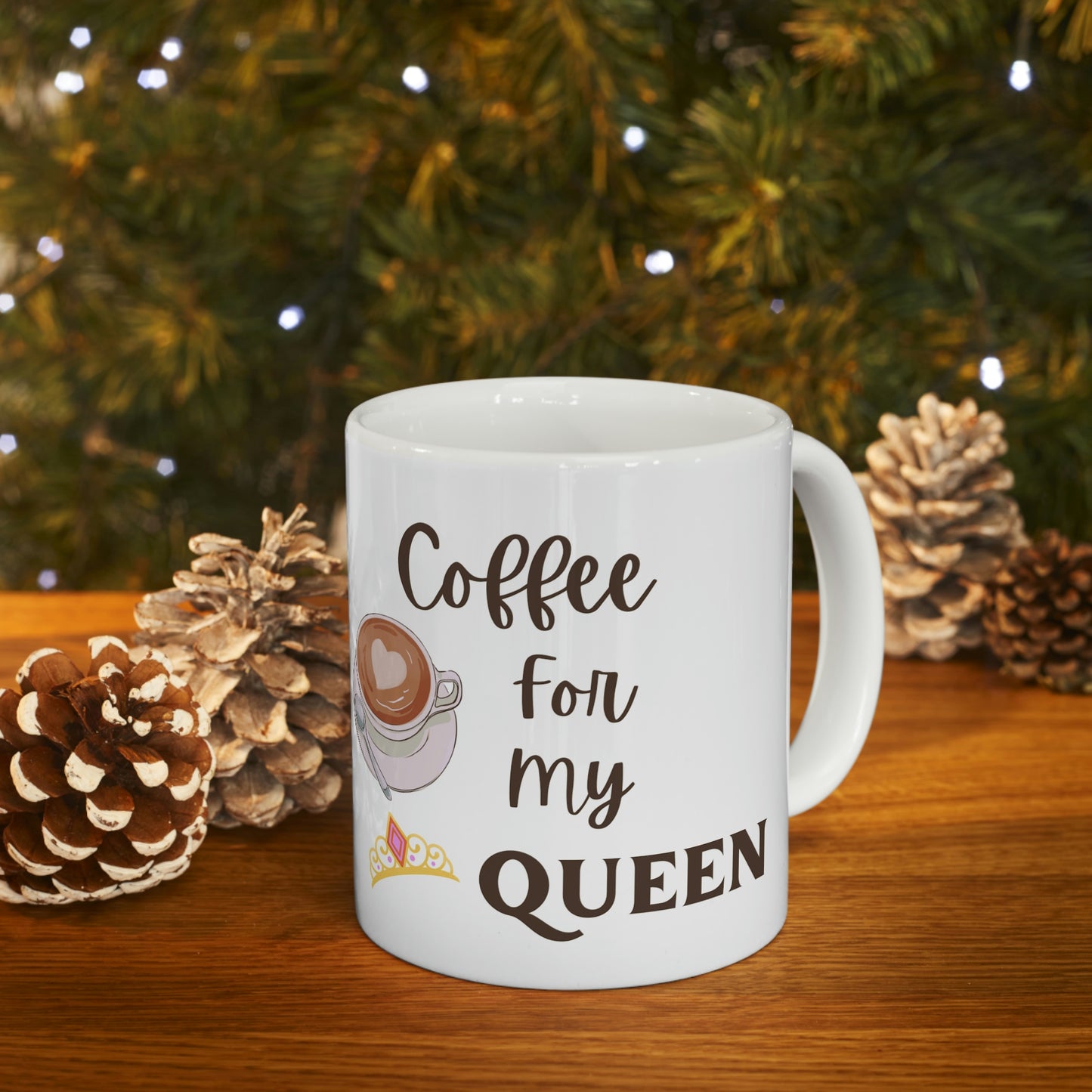 Coffee for my Queen Ceramic Mug 11oz
