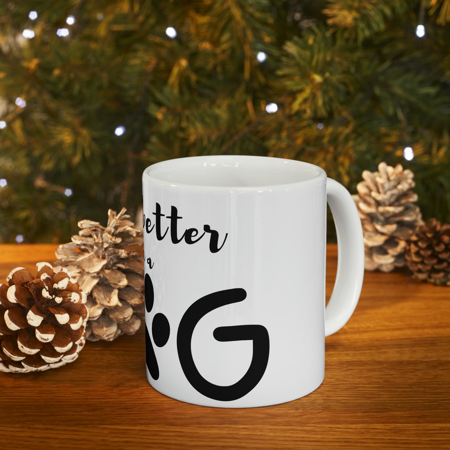 Life is Better with a Dog Ceramic Mug 11oz